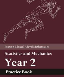 Edexcel A level Mathematics Statistics & Mechanics Year 2 Practice Book -  - 9781292274652