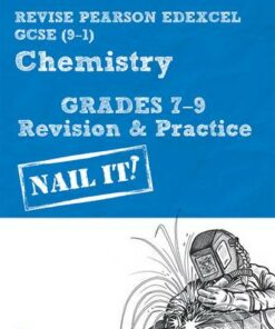 Revise Pearson Edexcel GCSE (9-1) Chemistry Grades 7-9 Revision & Practice: Nail it! - Sue Robilliard - 9781292294278