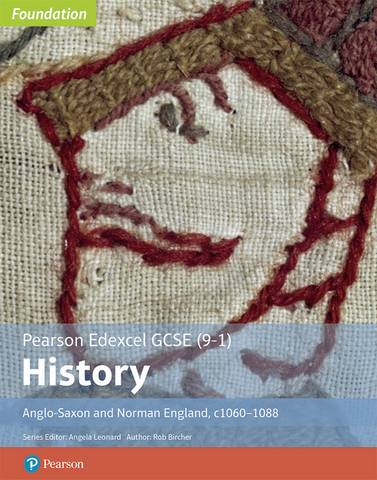 Edexcel GCSE (9-1) History Foundation Anglo-Saxon and Norman England, c1060-88 Student book 1 Edexcel GCSE (9-1) History Foundation Anglo-Saxon and Norman England