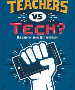Teachers vs Tech?: The case for an ed tech revolution - Daisy Christodoulou - 9781382004121