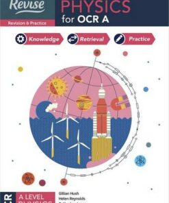 Oxford Revise: A Level Physics for OCR A Revision and Exam Practice - Helen Reynolds - 9781382008693