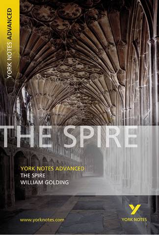 The Spire: York Notes Advanced - William Golding - 9781405835640