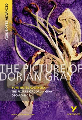 The Picture of Dorian Gray: York Notes Advanced - Frances Gray - 9781408217313