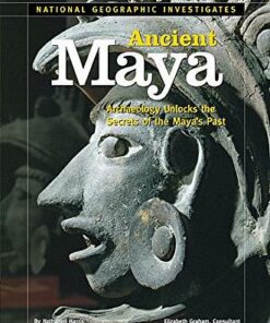 National Geographic Investigates: Ancient Maya: Archaeology Unlocks the Secrets of the Maya's Past - Nathaniel Harris - 9781426302275