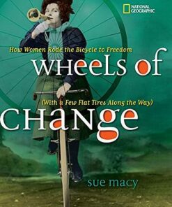 Wheels of Change: How Women Rode the Bicycle to Freedom (With a Few Flat Tires Along the Way) (History (US)) - Sue Macy - 9781426307614