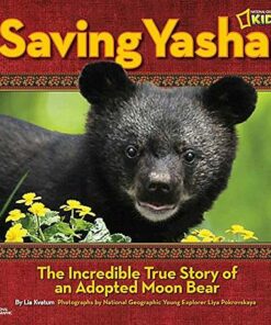 Saving Yasha: The Incredible True Story of an Adopted Moon Bear (Picture Books) - Lia Kvatum - 9781426310515