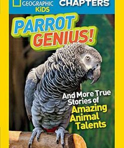National Geographic Kids Chapters: Parrot Genius: And More True Stories of Amazing Animal Talents - Moira Rose Donohue - 9781426317705