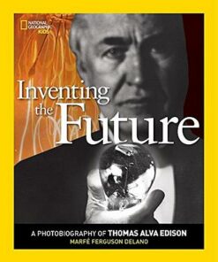 Inventing The Future: A Photobiography of Thomas Alva Edison (Photobiographies Series) - Marfe Ferguson Delano - 9781426322204