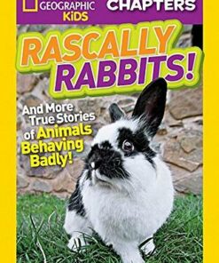 National Geographic Kids Chapters: Rascally Rabbits!: And More True Stories of Animals Behaving Badly - Aline Alexander Newman - 9781426323089