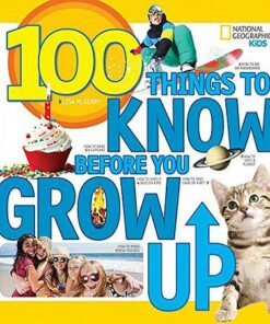 100 Things to Know Before You Grow Up (100 Things) - Lisa M. Gerry - 9781426323164