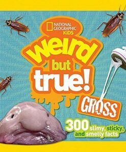 Weird But True! Gross: 300 Slimy