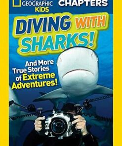 National Geographic Kids Chapters: Diving With Sharks!: And More True Stories of Extreme Adventures! - Margaret Gurevich - 9781426324611