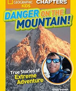 National Geographic Kids Chapters: Danger on the Mountain: True Stories of Extreme Adventures! - Kitson Jazynka - 9781426325656