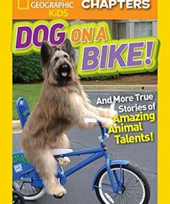 National Geographic Kids Chapters: Dog on a Bike: And More True Stories of Amazing Animal Talents! - Moira Rose Donohue - 9781426327056