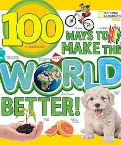 100 Ways to Make the World Better (100 Things) - National Geographic Kids - 9781426329975