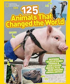 125 Animals That Changed the World (125 True Stories) - National Geographic Kids - 9781426332777