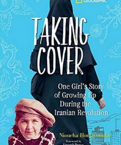 Taking Cover: One Girl's Story of Growing Up During the Iranian Revolution - National Geographic Kids - 9781426333668
