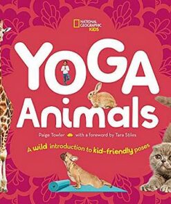 Yoga Animals: Playful Poses for Calming Your Wild Ones - National Geographic Kids - 9781426337529