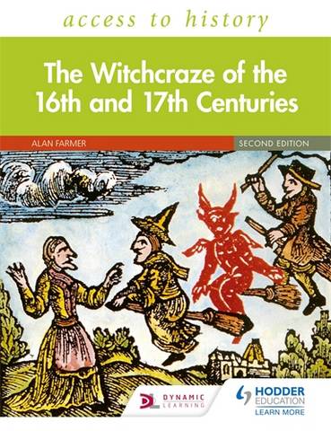 Access to History: The Witchcraze of the 16th and 17th Centuries Second Edition 1 Access to History: The Witchcraze of the 16th and 17th Centuries Second Edition - Alan Farmer - 9781510459199