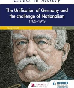 Access to History: The Unification of Germany and the Challenge of Nationalism 1789-1919