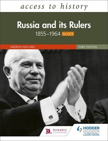 Access to History: Russia and its Rulers 1855-1964 for OCR, Third Edition 1 Access to History: Russia and its Rulers 1855-1964 for OCR