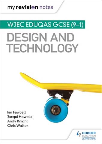 My Revision Notes: WJEC Eduqas GCSE (9-1) Design and Technology - Ian Fawcett - 9781510471696