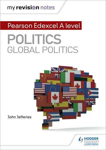 My Revision Notes: Pearson Edexcel A-level Politics: Global Politics - John Jefferies