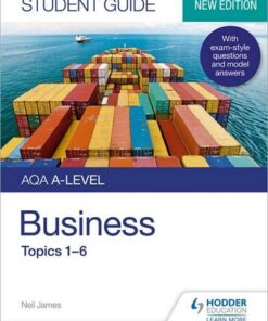 AQA A-level Business Student Guide 1: Topics 1-6 - Neil James - 9781510471986