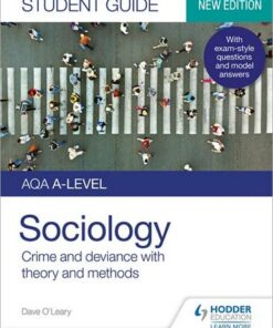 AQA A-level Sociology Student Guide 3: Crime and deviance with theory and methods - Dave O'Leary - 9781510472044
