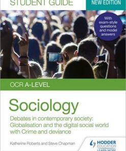 OCR A-level Sociology Student Guide 3: Debates in contemporary society: Globalisation and the digital social world; Crime and deviance - Katherine Roberts - 9781510472075