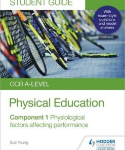 OCR A-level Physical Education Student Guide 1: Physiological factors affecting performance - Sue Young - 9781510472082
