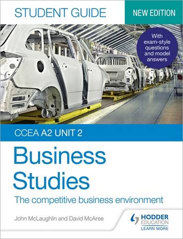 CCEA A2 Unit 2 Business Studies Student Guide 4: The competitive business environment - John McLaughlin - 9781510478503