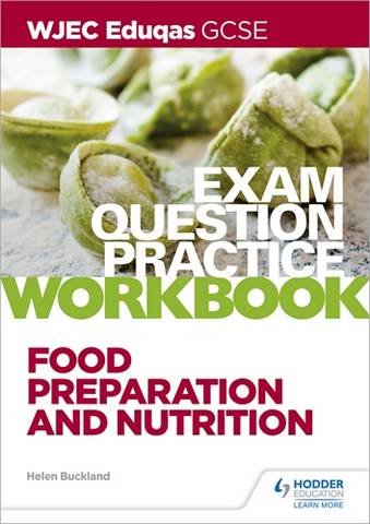 WJEC Eduqas GCSE Food Preparation and Nutrition Exam Question Practice Workbook - Helen Buckland - 9781510479111