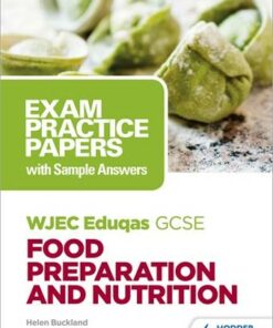 WJEC Eduqas GCSE Food Preparation and Nutrition: Exam Practice Papers with Sample Answers - Helen Buckland - 9781510479135