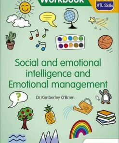 PYP ATL Skills Workbook: Social and emotional intelligence and Emotional management - Dr Kimberley O'Brien - 9781510481640