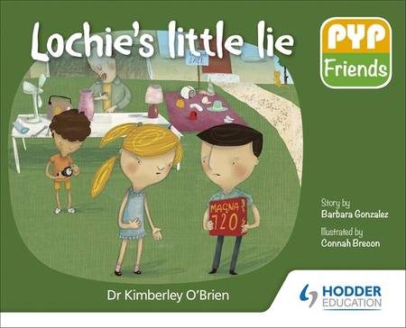 PYP Friends: Lochie's little lie - Dr Kimberley O'Brien - 9781510481671