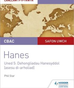 CBAC Safon Uwch Hanes - Canllaw i Fyfyrwyr Uned 5: Dehongliadau Hanesyddol (asesu di-arholiad) (WJEC A-level History Student Guide Unit 5: Historical Interpretations (non-examined assessment) Welsh-language edition) - Phil Star - 9781510482074
