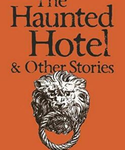 Tales of Mystery & The Supernatural: The Haunted Hotel & Other Stories - Wilkie Collins - 9781840225334