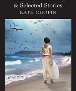 Wordsworth Classics: The Awakening and Selected Stories - Kate Chopin - 9781840225846
