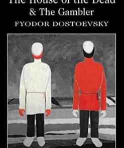 Wordsworth Classics: The House of the Dead / The Gambler - Fyodor Dostoyevsky - 9781840226294