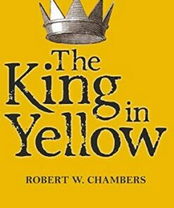 Tales of Mystery & The Supernatural: The King in Yellow - Robert W. Chambers - 9781840226447