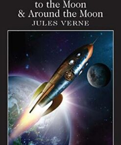 Wordsworth Classics: From the Earth to the Moon / Around the Moon - Jules Verne - 9781840226706
