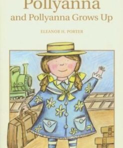 Wordsworth Children's Classics: Pollyanna & Pollyanna Grows Up - Eleanor H. Porter - 9781840226751