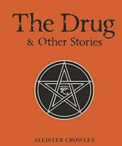 Tales of Mystery & The Supernatural: The Drug and Other Stories: Second Edition - Aleister Crowley - 9781840227345