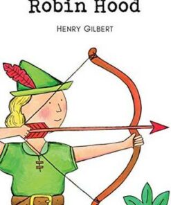 Wordsworth Children's Classics: Robin Hood - Henry Gilbert - 9781853261275