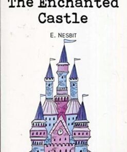 Wordsworth Children's Classics: The Enchanted Castle - Edith Nesbit - 9781853261299