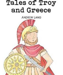 Wordsworth Children's Classics: Tales of Troy and Greece - Andrew Lang - 9781853261725