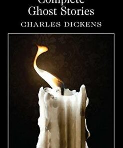 Wordsworth Classics: Complete Ghost Stories - Charles Dickens - 9781853267345