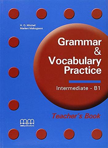Grammar & Vocabulary Practice Intermediate B1 Teacher's Book 1 - - 9789604785933