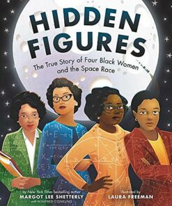Hidden Figures: The True Story of Four Black Women and the Space Race - Margot Shetterly - 9780062742469